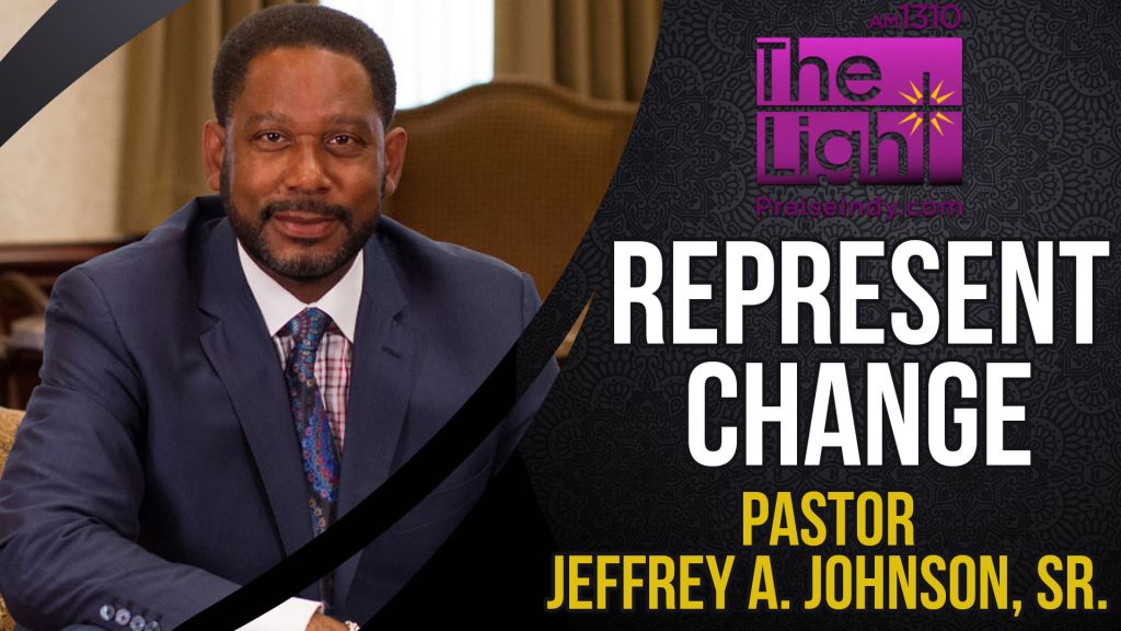 Represent Change: Pastor Jeffrey A. Johnson, Sr.