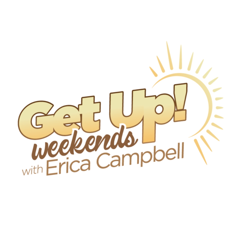 Get Up! Weekends with Erica Campbell